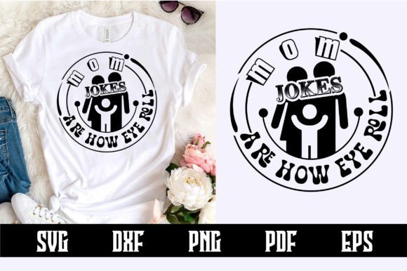 Mom Jokes Are How Eye Roll Svg Design: A Designer's Take