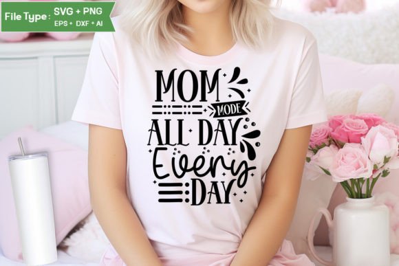 Mom Mode All Day Every Day SVG Cut File