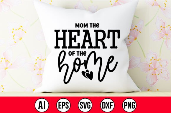 Mom the Heart of the Home SVG: A Stitcher’s Perspective