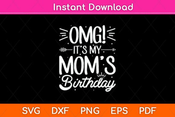 OMG It's My Mom's Birthday Happy Mothers Design Review