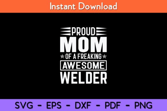 Proud Mom of a Awesome Welder Design Review